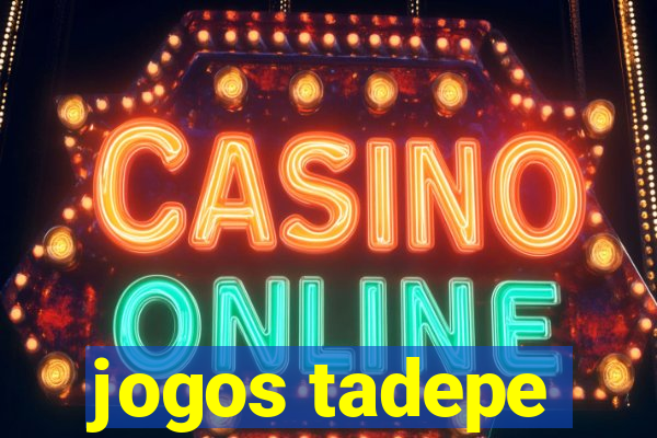 jogos tadepe
